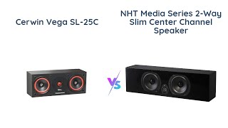 Cerwin Vega SL25C vs NHT Media  Center Channel Speaker Comparison [upl. by Lleze]