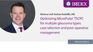 Optimizing MicroPulse Transscleral CPC for Multiple Glaucoma Types by Dr Nathan Radcliffe [upl. by Aihsem]