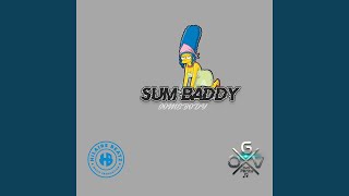 Sum Baddy Somebody feat Xpence [upl. by Negyam991]