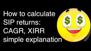 How to calculate SIP returns CAGR XIRR simple explanation [upl. by Zysk522]