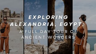 Exploring Alexandria Egypt A Full Day Tour of Ancient Wonders [upl. by Luanne70]