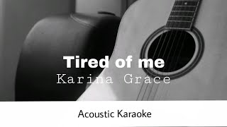 Karina Grace  Tired of me Acoustic Karaoke [upl. by Jules]