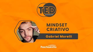 TED Paschoalotto  Mindset Criativo por Gabriel Morelli [upl. by Chelsey799]