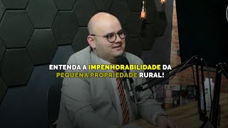 ENTENDA A IMPENHORABILIDADE DA PEQUENA PROPRIEDADE RURAL [upl. by Petuu]