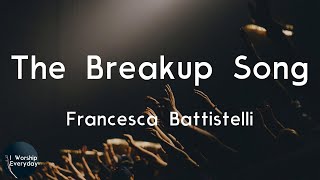 Francesca Battistelli  The Breakup Song Lyric Video  So fear you will never be welcome here [upl. by Lesnah316]