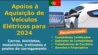 Apoios à Aquisição de Veículos Elétricos para 2024  Carros bicicletas motociclos carregadores [upl. by Aiem500]