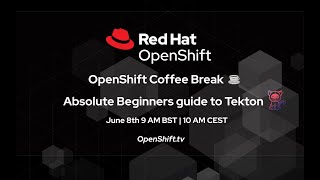 OpenShift Coffee Break Absolute Beginners guide to Tekton [upl. by Htebaras]