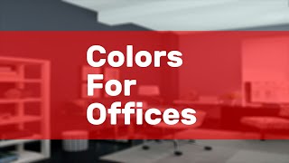 Colors For Offices [upl. by Assira504]