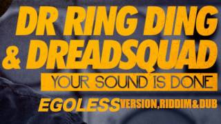 DREADSQUAD ft Ring Ding  Your Sound is Done  Egoless version riddim amp dub [upl. by Genovera]