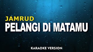 Jamrud  Pelangi Di Matamu Karaoke Version [upl. by Akihsay]