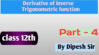 derivatives of inverse trigonometric functions  class  12  by  dipesh sir [upl. by Airtina]