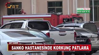 SANKO HASTANESİNDE KORKUNÇ PATLAMA [upl. by Nednerb]