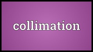 Collimation Meaning [upl. by Sukin87]