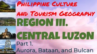 Region 3 Central Luzon Region Part 1 Philippine Culture and Tourism Geography Bataan Bulacan [upl. by Ambrosane]