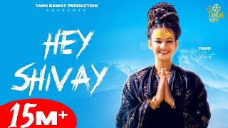 HEY SHIVAY  TANU RAWAT 33 New Song Official Video  Anjali 99  Ghanu Music  Kedarnath Songs [upl. by Burney284]