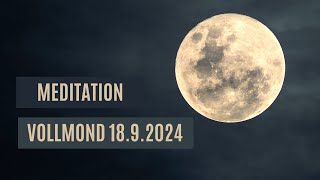 Geführte Meditation für den Vollmond und die Mondfinsternis am 18 September 2024 [upl. by Wincer469]