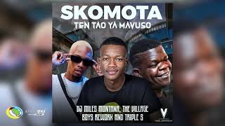 Skomota and Miles Montana  Ten Tao Ya Mavuso Feat The Village Boys Rework and Triple S Audio [upl. by Porett]