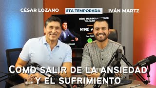 Cómo salir de la ansiedad y el sufrimiento  César Lozano Podcast VIve  Libre Ep 12 T5 [upl. by Ahseym]