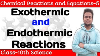 Exothermic And Endothermic Reaction  Chemical Reactions And Equations  Ch 1 Science Class 10 [upl. by Pentheas829]