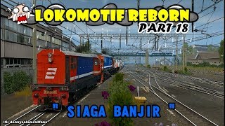 LOKOMOTIF REBORN PART18 quotSIAGA BANJIRquot TRAINZ SIMULATOR 2009 INDONESIA [upl. by Ailatan737]