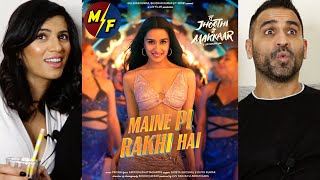 MAINE PI RAKHI HAI Song REACTION  Tu Jhoothi Main Makkaar Ranbir Kapoor Shraddha Kapoor [upl. by Quigley788]