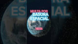 La primera MULTA por BASURA ESPACIAL [upl. by Gypsie]