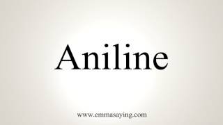 How To Pronounce Aniline [upl. by Eriha136]