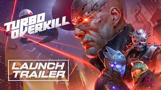 Turbo Overkill  Launch Trailer [upl. by Triny]