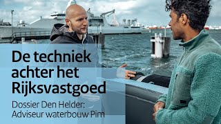 De techniek achter het Rijksvastgoed  Dossier Den Helder adviseur waterbouw Pim [upl. by Esirrehc897]