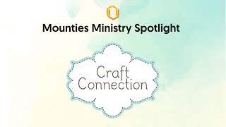 Craft Connections  Ministry Spotlight [upl. by Ydnew]