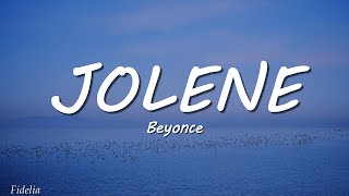 Beyoncé  JOLENE Lyrics [upl. by Orelle80]