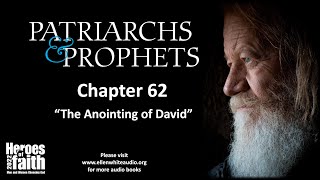 Patriarchs and Prophets  Chapter 62  The Anointing of David [upl. by Ynaffyt]