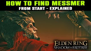 How to Find MESSMER Location Guide From START  Ultimate Guide Explained  Elden Ring DLC [upl. by Renaud981]