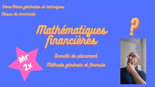 Mathématiques financières Annuité de placement  méthode générale et formule [upl. by Lyrehs367]