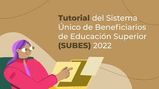 Tutorial del Sistema Único de Beneficiarios de Educación Superior 2022 SUBES [upl. by Yllime]