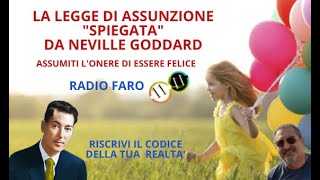 LA LEGGE DI ASSUNZIONEquotSPIEGATAquotDA NEVILLE GODDARD ASSUMITI LONERE DI ESSERE FELICE [upl. by Bomke]