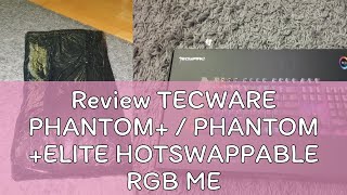 Review TECWARE PHANTOM  PHANTOM ELITE HOTSWAPPABLE RGB MECHANICAL KEYBOARD USBC Port  PRELUB [upl. by Goraud]