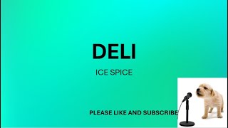 DELI BY ICE SPICE LYRICS [upl. by Alwin]