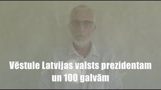 VĒSTULE LATVIJAS VALSTS PREZIDENTAM UN 100 GALVĀM Nr 1 [upl. by Pish412]