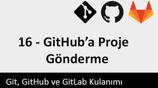 Git Dersleri  16  GitHuba Proje Gönderme push [upl. by Reina]