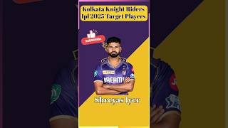 Kolkata Knight Riders IPL 2025 Target Players ipl cricket kkr [upl. by Fabrice]