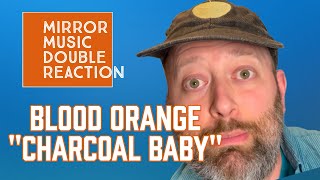 Mirror Music Double Reacts BLOOD ORANGE quotCharcoal Babyquot indie [upl. by Aniahs]