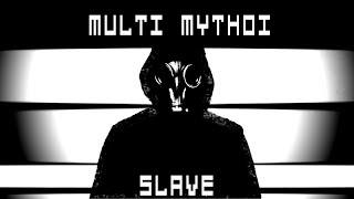 Multi Mythoi  Slave [upl. by Mcnully]