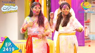 Taarak Mehta Ka Ooltah Chashmah  Episode 2419  Full Episode [upl. by Ainattirb]