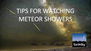 Tips for Watching Meteor Showers [upl. by Russon700]