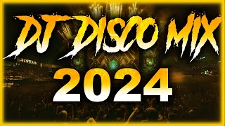 DJ DISCO MIX 2024  Mashups amp Remixes of Popular Songs 2025  DJ Disco Remix Club Music Songs 2025 [upl. by Atal]