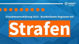 Grundsteuererklärung 2023 Bundesländer beginnen mit Strafen [upl. by Itagaki787]