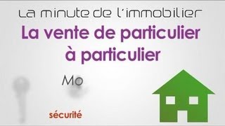 La vente de particulier à particulier la minute de lImmobilier [upl. by Epner]