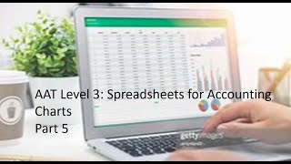 AAT Level 3 Spreadsheets for Accounting  Charts Part 5 [upl. by Gautier58]