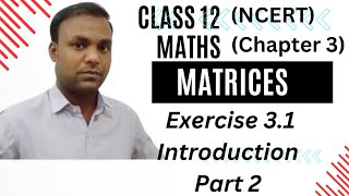 Class 12 Maths Ncert chapter 3 Matrices Exercise 31 Introduction amp Examples Part 2 [upl. by Ahaelam]